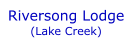 Riversong Lodge  (Lake Creek)